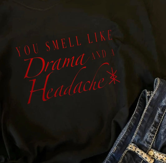 You Smell Like Drama and a Headache